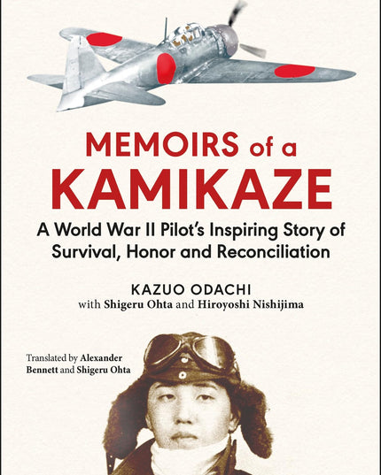 Memoirs of a Kamikaze: A World War II Pilot's Inspiring Story of Survival, Hono
