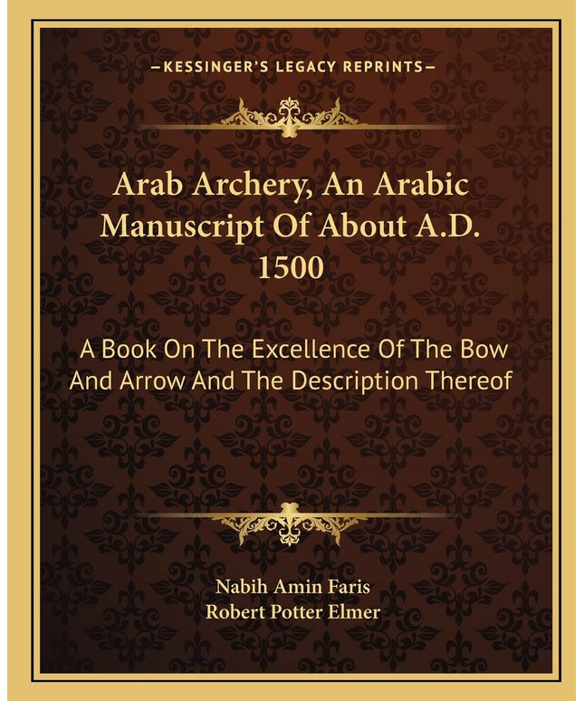 Arab Archery, An Arabic Manuscript Of About A.D. 1500: A Book On The Excellence