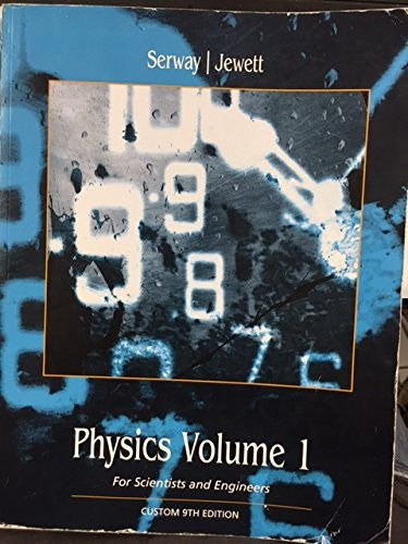 Physics Volume 1 For Scientists and Engineers Custom 9th Edition for Brigham Yo