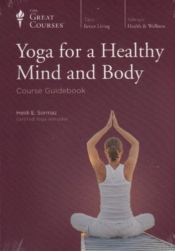 Yoga for a Healthy Mind and Body. Course Guidebook