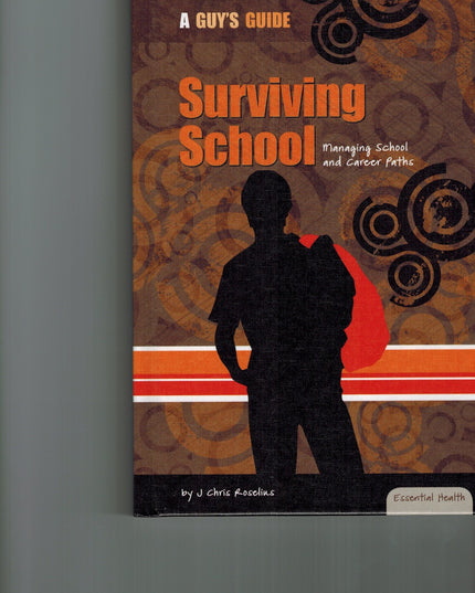 Surviving School: Managing School and Career Paths (Essential Health: A Guy's G