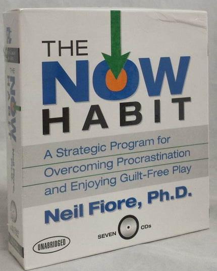 The Now Habit: A Strategic Program for Overcoming Procrastination and Enjoying