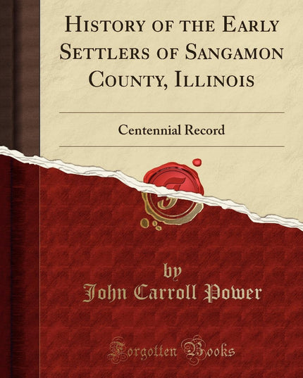 History of the Early Settlers of Sangamon County, Illinois