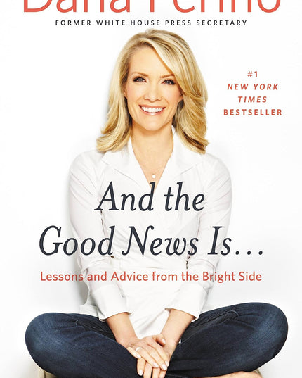 And the Good News Is...: Lessons and Advice from the Bright Side