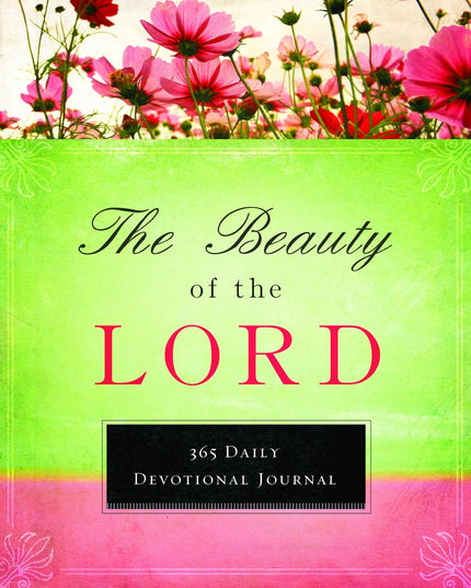The Beauty of the Lord (365 Day Devotionals)
