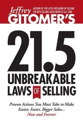 [(Jeffrey Gitomer's 21.5 Unbreakable Laws of Selling: Universal Truths for Maki