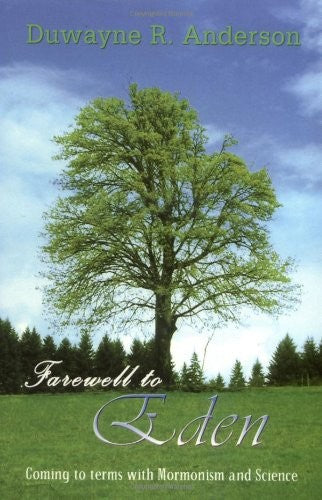 Farewell to Eden: Coming to Terms With Mormonism and Science