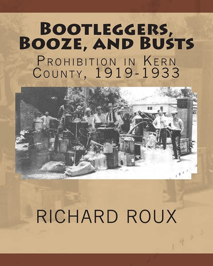 Bootleggers, Booze, and Busts: Prohibition in Kern County, 1919-1933
