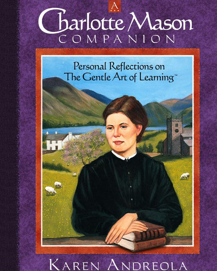 A Charlotte Mason Companion: Personal Reflections on the Gentle Art of Learning
