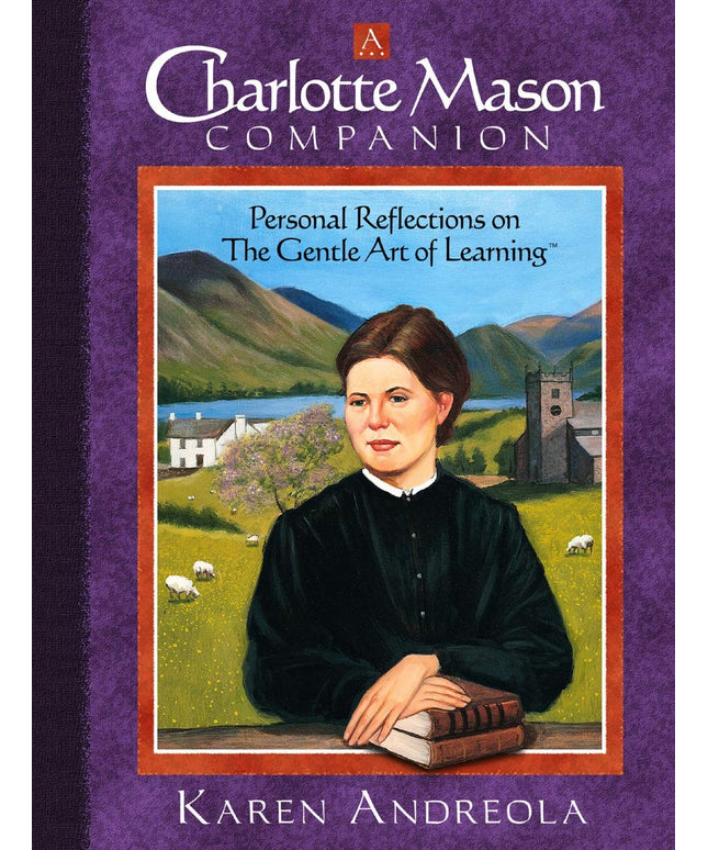 A Charlotte Mason Companion: Personal Reflections on the Gentle Art of Learning
