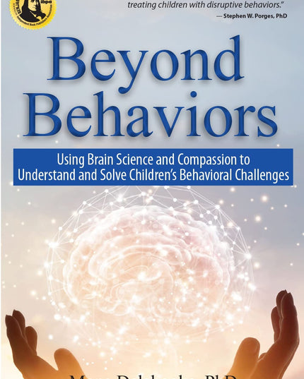 Beyond Behaviors: Using Brain Science and Compassion to Understand and Solve Ch