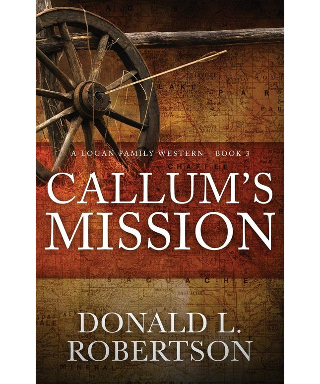 Callum's Mission: A Logan Family Western - Book 3 (Logan Family Western Series)