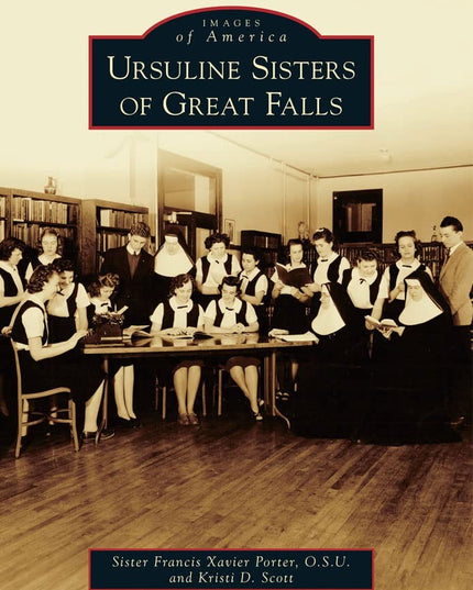 Ursuline Sisters of Great Falls (Images of America)