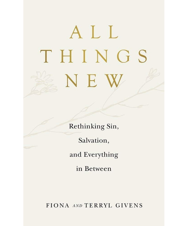 All Things New: Rethinking Sin, Salvation, and Everything in Between