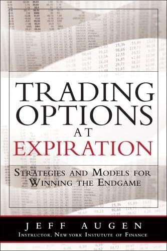 Trading Options at Expiration: Strategies and Models for Winning the Endgame