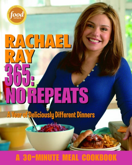 Rachael Ray 365: No Repeats--A Year of Deliciously Different Dinners