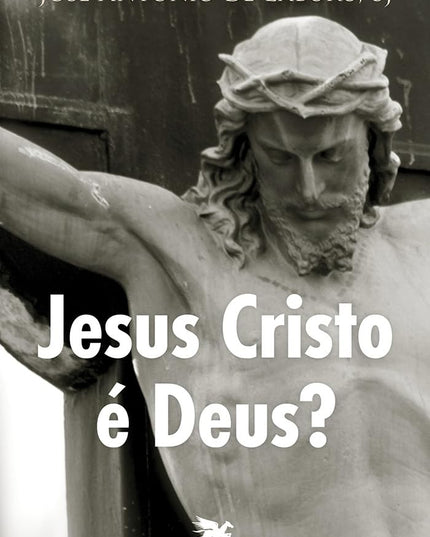 Jesus Cristo É Deus? (Em Portuguese do Brasil)