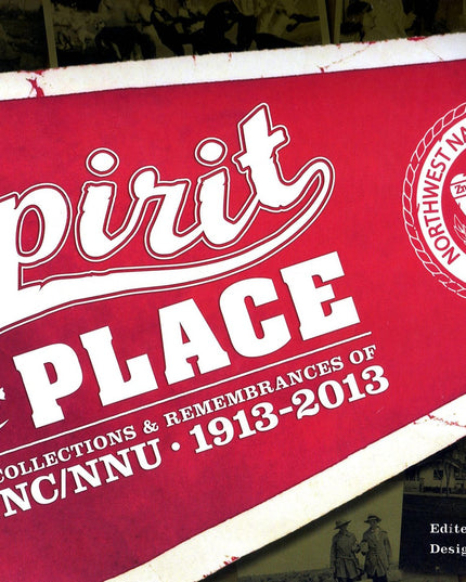 Spirit of Place: Recollections and Remembrances of NNC/NNU 1913-2013