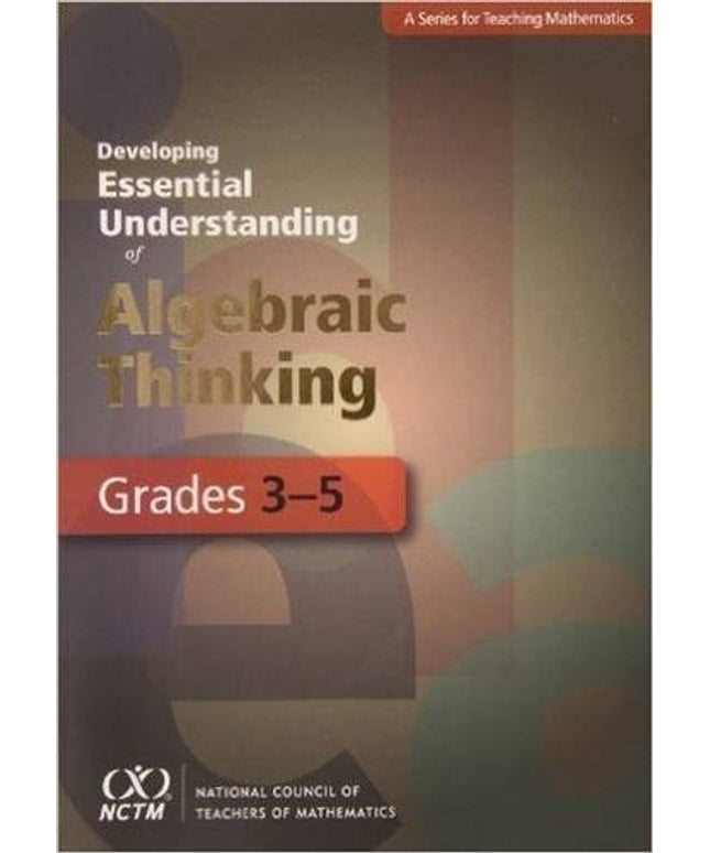 Developing Essential Understanding of Algebraic Thinking for Teaching Mathemati