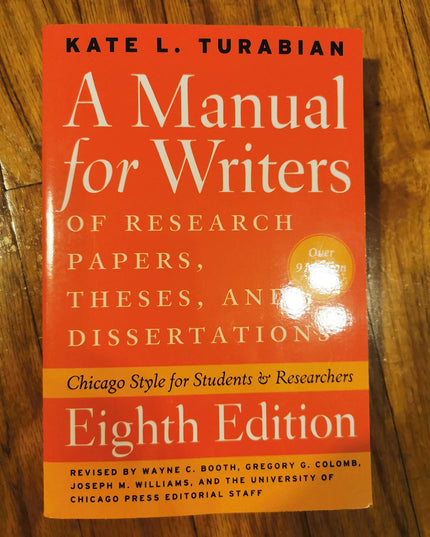 A Manual for Writers of Research Papers, Theses, and Dissertations, Eighth Edit