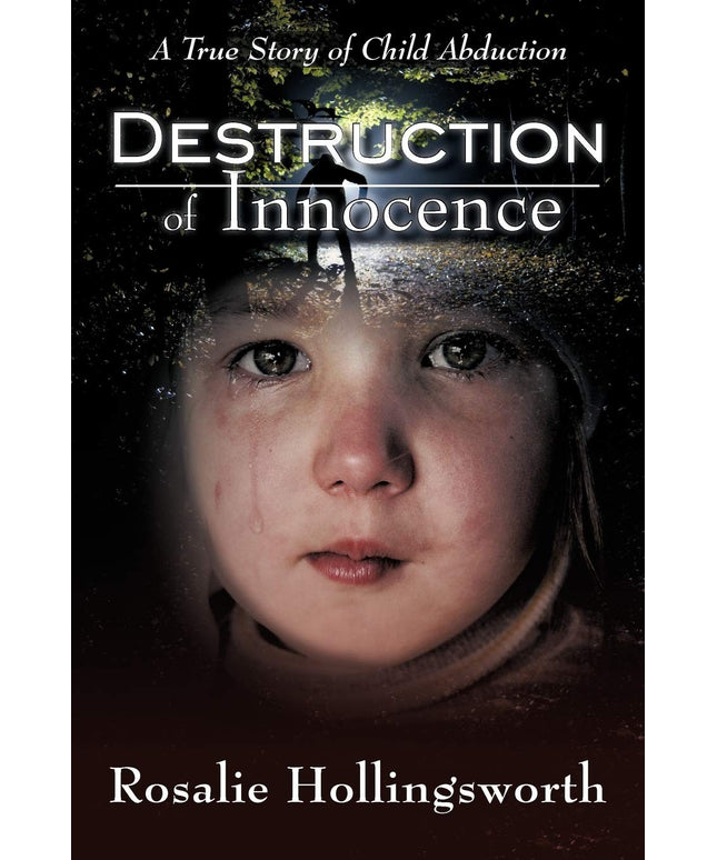 Destruction of Innocence: A True Story of Child Abduction