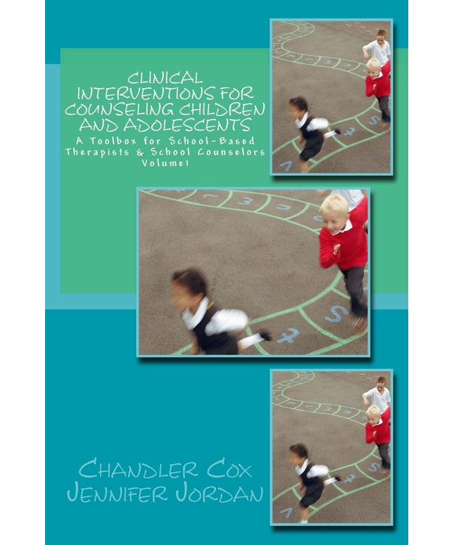 Clinical Interventions for Counseling Children and Adolescents: A Toolbox for S