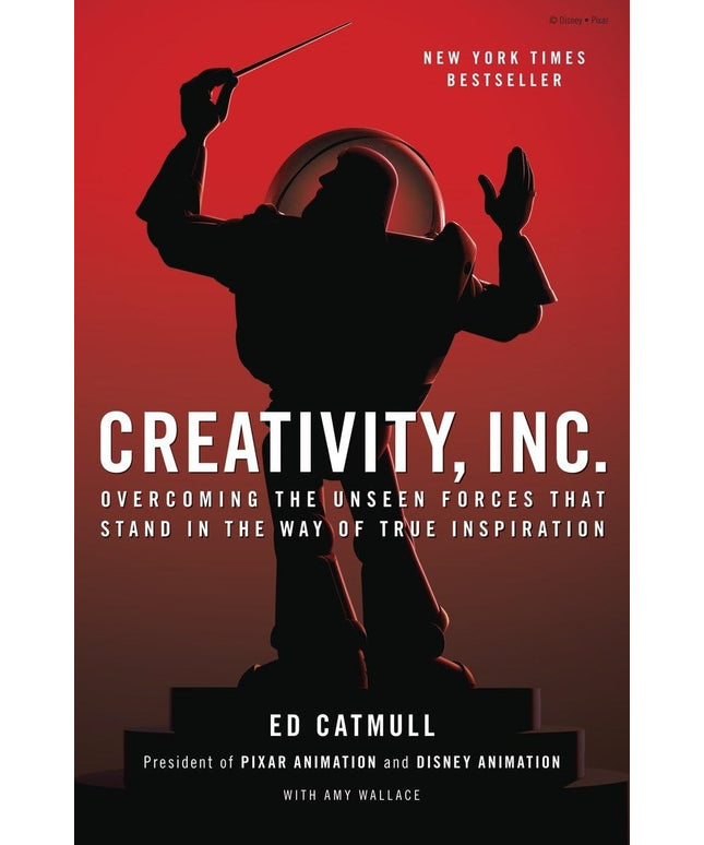 Creativity, Inc.: Overcoming the Unseen Forces That Stand in the Way of True In