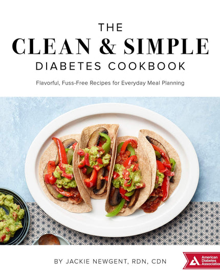 The Clean & Simple Diabetes Cookbook: Flavorful, Fuss-Free Recipes for Everyday