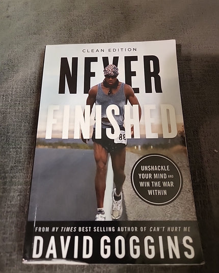 Never Finished : Unshackle Your Mind and Win the War Within - Clean Edition...