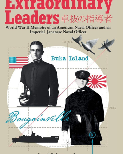 Extraordinary Leaders: World War II Memoirs of an American Naval Officer and an