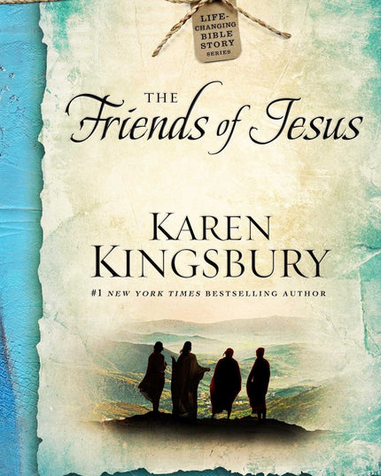 The Friends of Jesus (Life-Changing Bible Story Series)