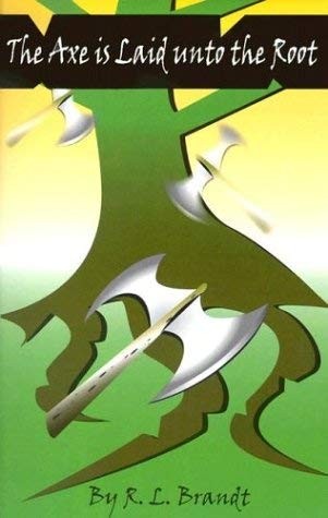 The Axe Is Laid Unto the Root