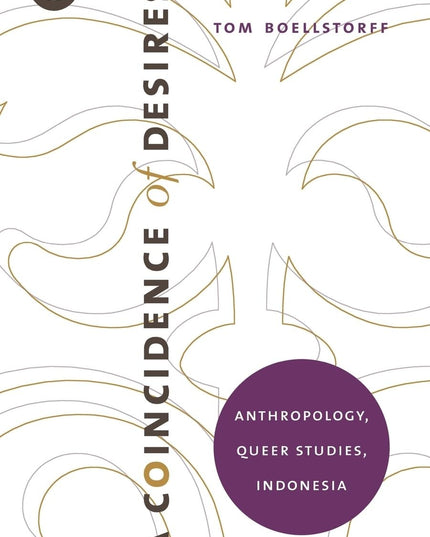 A Coincidence of Desires: Anthropology, Queer Studies, Indonesia