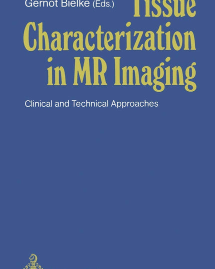 Tissue Characterization in MR Imaging: Clinical and Technical Approaches