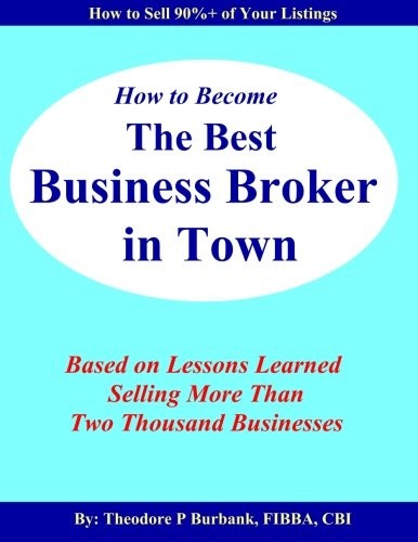 How to Become the Best Business Broker in Town: Based on Lessons Learned Sellin