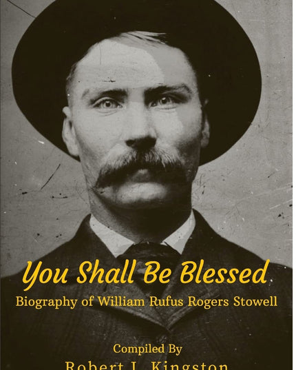 You Shall Be Blessed: Biography of William Rufus Rogers Stowell