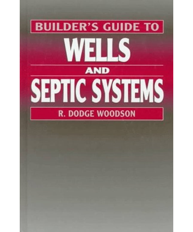 Builder's Guide to Wells and Septic Systems