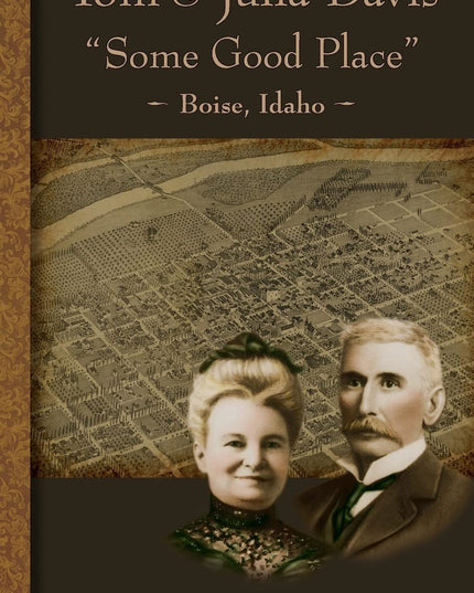 Tom and Julia Davis Some Good Place Boise, Idaho