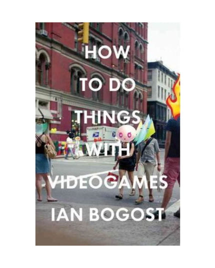 How to Do Things with Videogames (Electronic Mediations)
