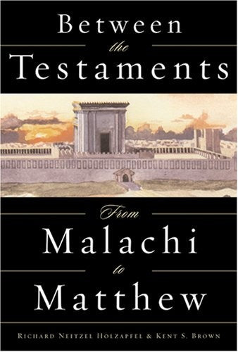 Between the Testaments: From Malachi to Matthew