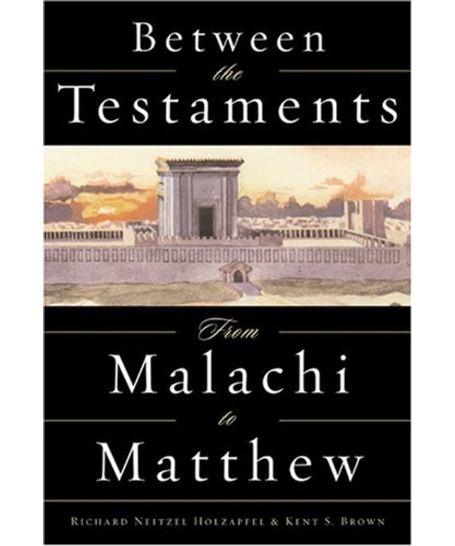 Between the Testaments: From Malachi to Matthew