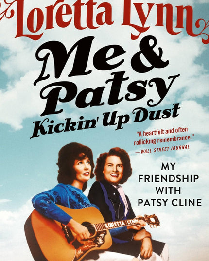 Me & Patsy Kickin' Up Dust: My Friendship with Patsy Cline