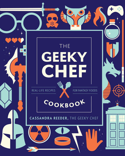 The Geeky Chef Cookbook: Real-Life Recipes for Fantasy Foods (Volume 4)