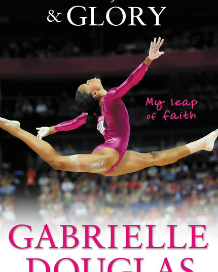 Grace, Gold, and Glory My Leap of Faith