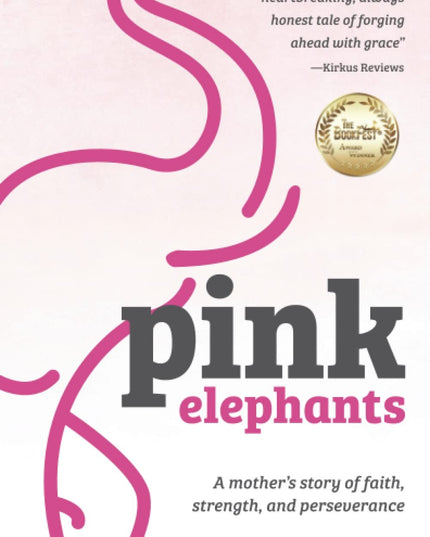 Pink Elephants: A mother’s story of faith, strength and perseverance