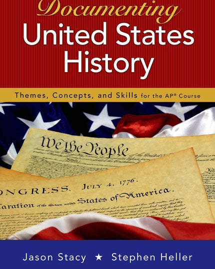 Documenting United States History: Themes, Concepts, and Skills for the AP* Cou