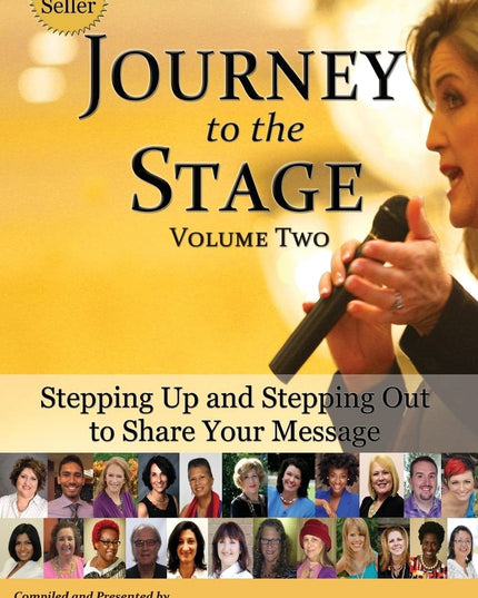 Journey to the Stage - Volume Two: Stepping Up and Stepping Out to Share Your M