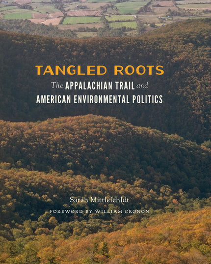 Tangled Roots: The Appalachian Trail and American Environmental Politics (Weyer