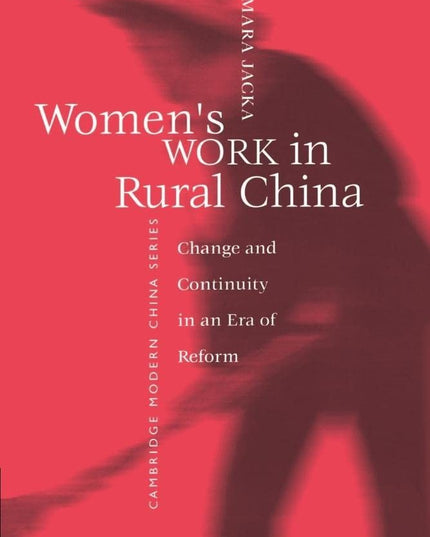Women's Work in Rural China: Change and Continuity in an Era of Reform (Cambrid