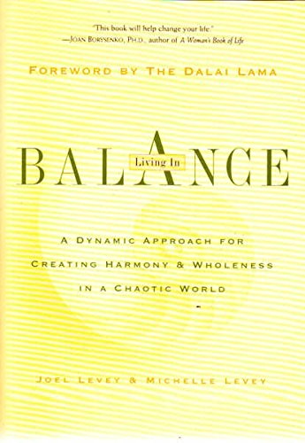 Living in Balance: a Dynamic Approach for Creating Harmony & Wholeness in a Cha